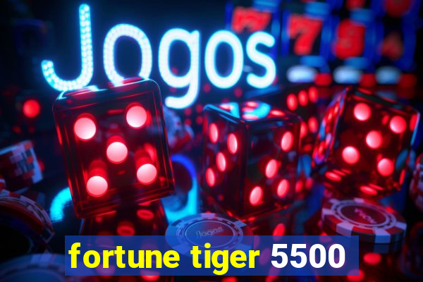 fortune tiger 5500